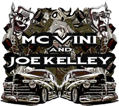 MC VINI AND JOE KELLEY